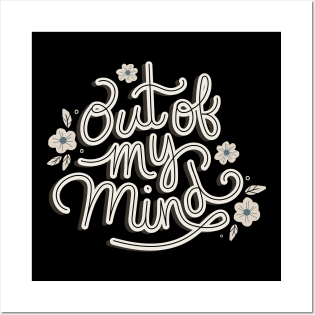 Out of My Mind Wall Art by Off The Hook Studio